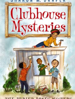 Clubhouse Mysteries The Buried Bones Mystery Sharon M. Draper